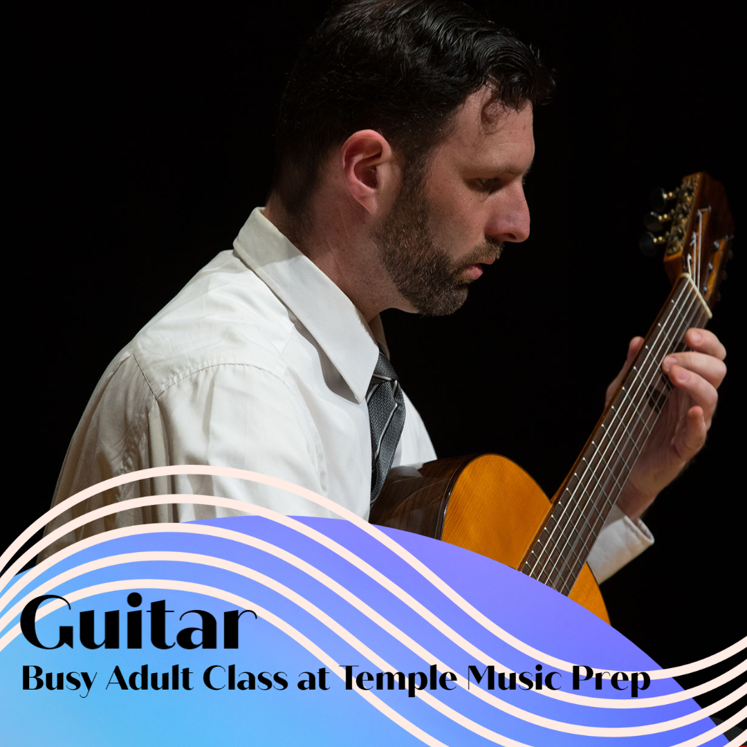 MUSPREP0010 ADULTS: Guitar for Busy Adults | Temple University